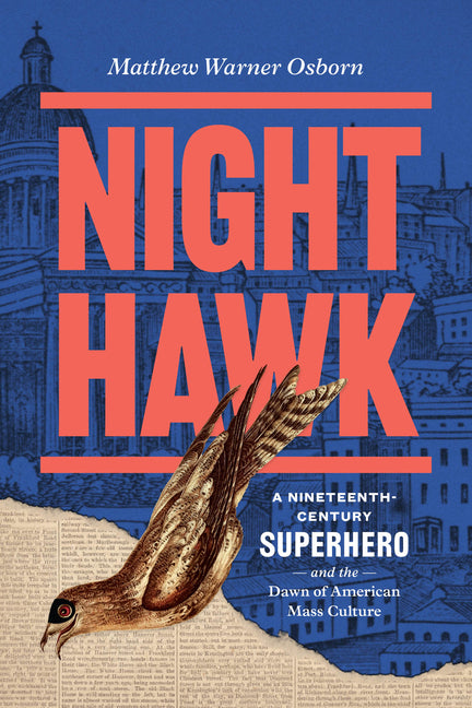 Night Hawk: A Nineteenth-Century Superhero and the Dawn of American Mass Culture
