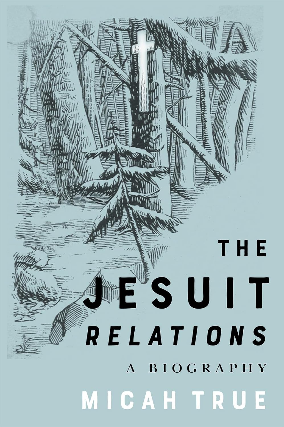 Jesuit Relations A Biography Volume 11
