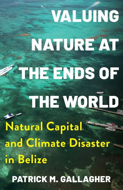 Valuing Nature at the Ends of the World: Natural Capital and Climate Disaster in Belize