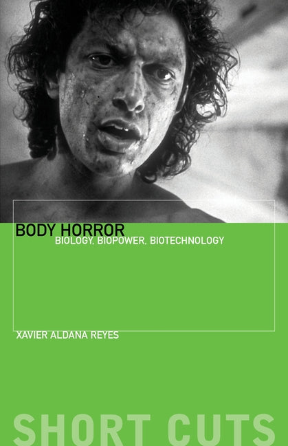 Body Horror: Biology, Biopower, Biotechnology