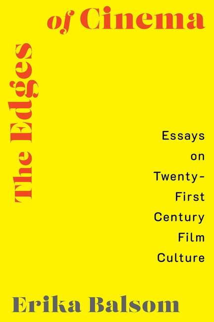 The Edges of Cinema: Essays on Twenty-First Century Film Culture