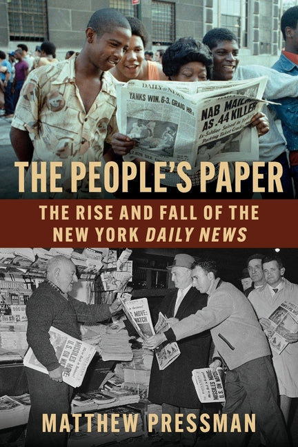 The People's Paper: The Rise and Fall of the New York Daily News