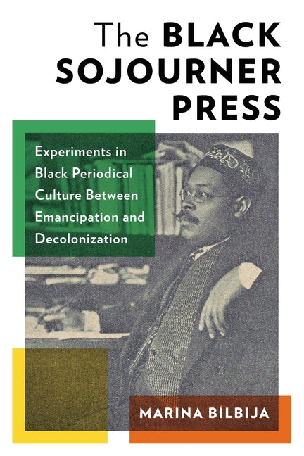 The Black Sojourner Press: Experiments in Black Periodical Culture Between Emancipation and Decolonization