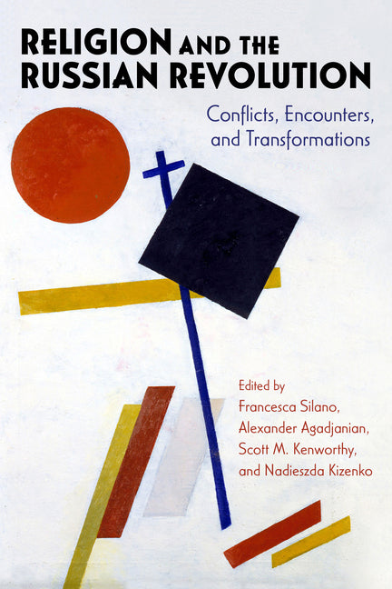 Religion and the Russian Revolution: Conflicts, Encounters, and Transformations