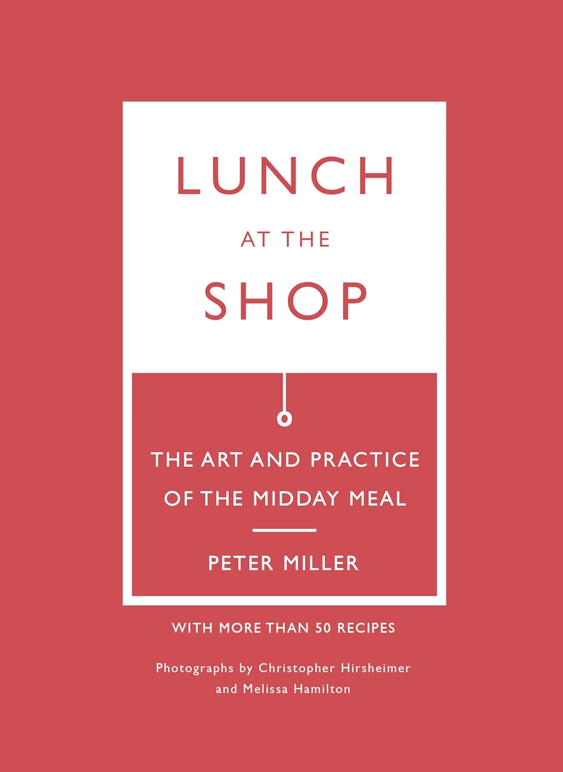 Lunch at the Shop: The Art and Practice of the Midday Meal
