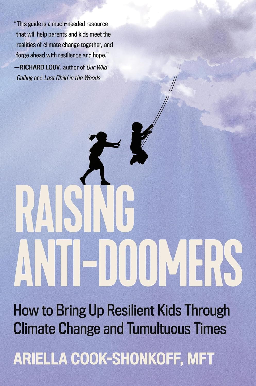 Raising Anti-Doomers: How to Bring Up Resilient Kids Through Climate Change and Tumultuous Times