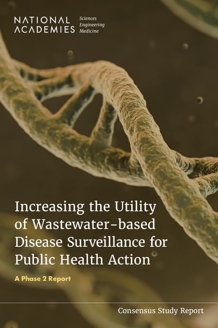 Increasing the Utility of Wastewater-Based Disease Surveillance for Public Health Action A Phase 2 Report