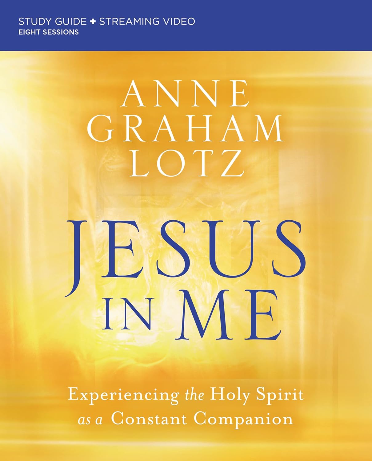 Jesus in Me Bible Study Guide Plus Streaming Video: Experiencing the Holy Spirit as a Constant Companion