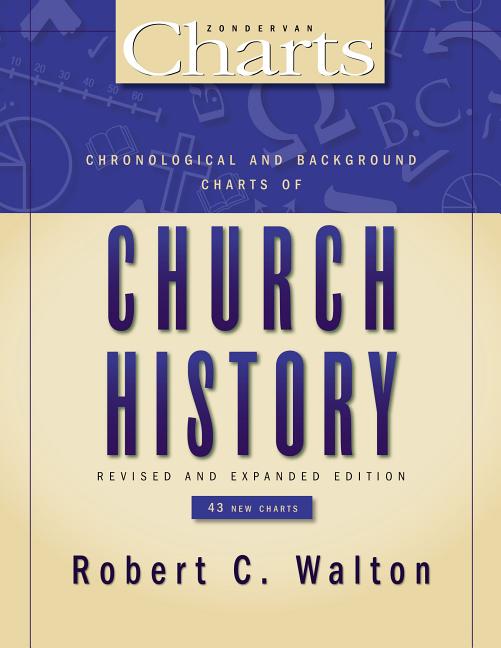 Chronological and Background Charts of Church History (Revised, Expanded)