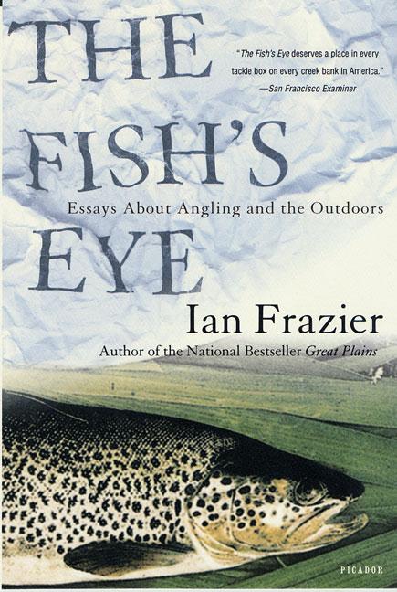 The Fish's Eye: Essays about Angling and the Outdoors
