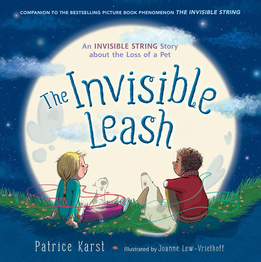 Invisible Leash: An Invisible String Story about the Loss of a Pet