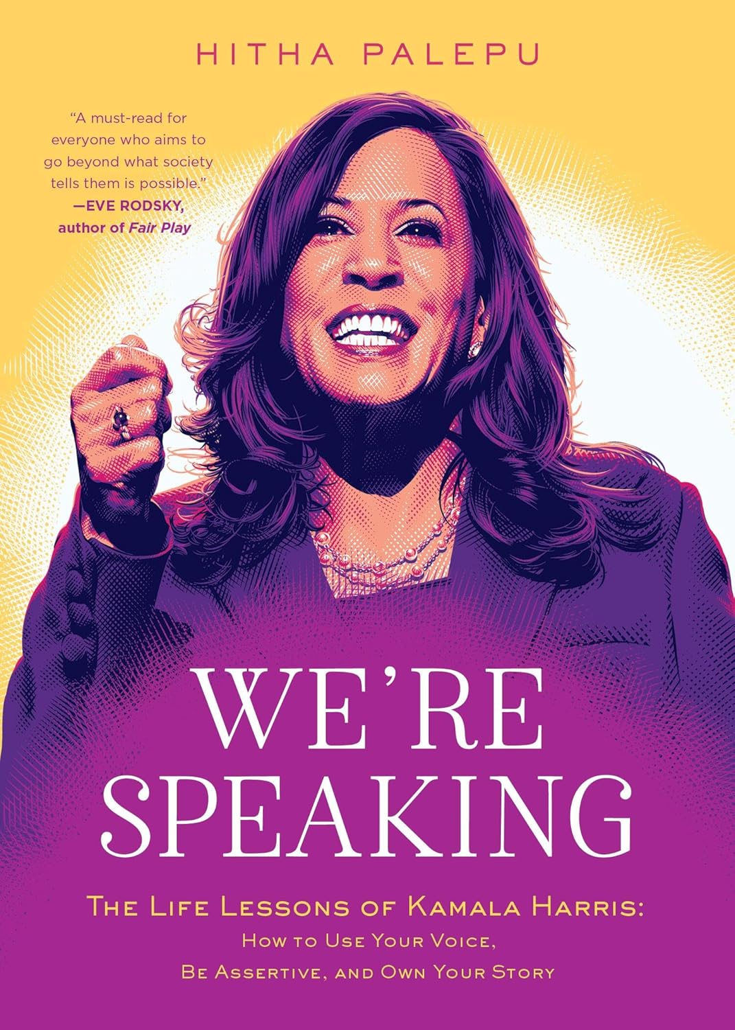 We're Speaking: The Life Lessons of Kamala Harris: How to Use Your Voice, Be Assertive, and Own Your Story