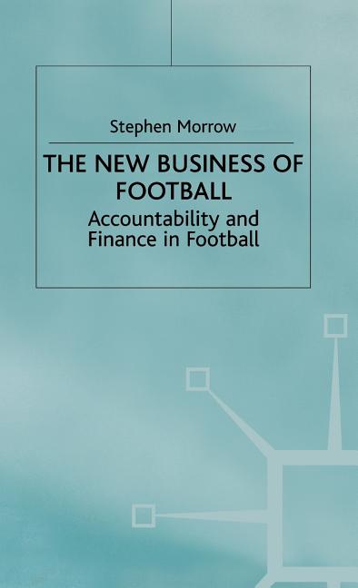 The New Business of Football: Accountability and Finance in Football (1999)
