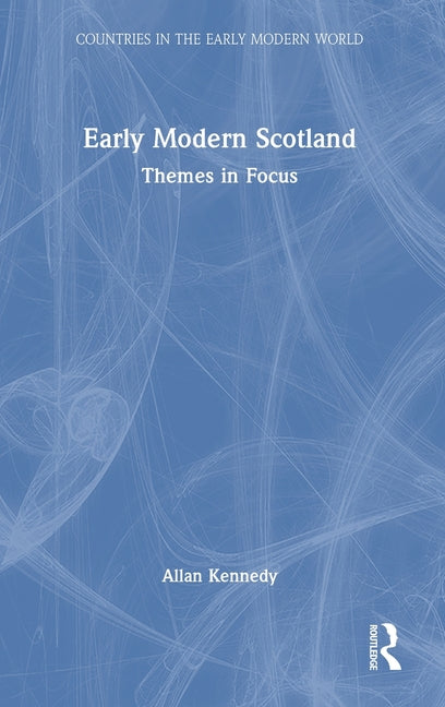 Early Modern Scotland: Themes in Focus