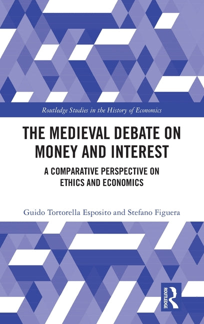 The Medieval Debate on Money and Interest: A Comparative Perspective on Ethics and Economics