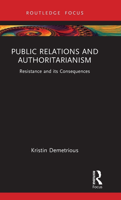 Public Relations and Authoritarianism: Resistance and Its Consequences