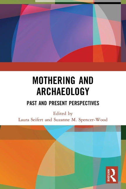 Mothering and Archaeology: Past and Present Perspectives