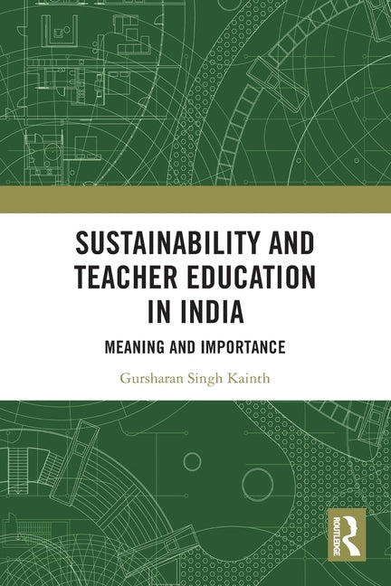 Sustainability and Teacher Education in India: Meaning and Importance