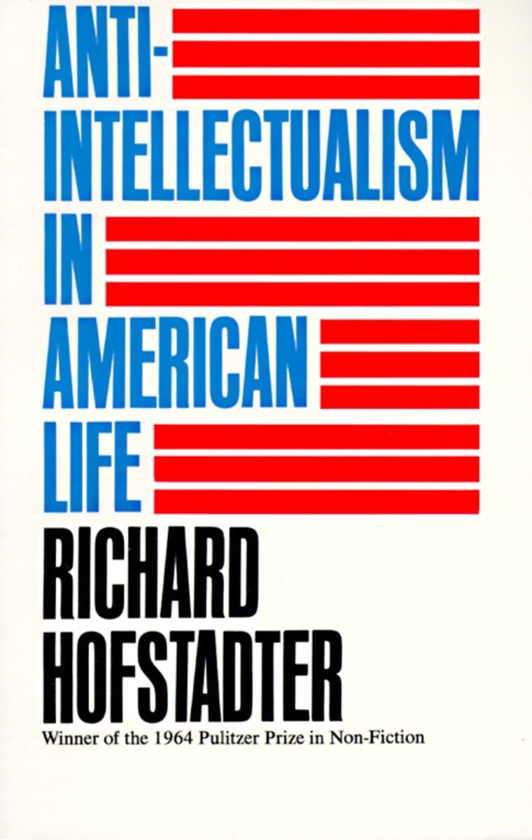 Anti-Intellectualism in American Life (Revised)
