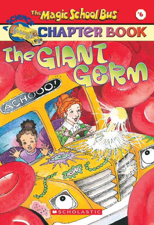 Giant Germ (the Magic School Bus Chapter Book #6): Volume 6