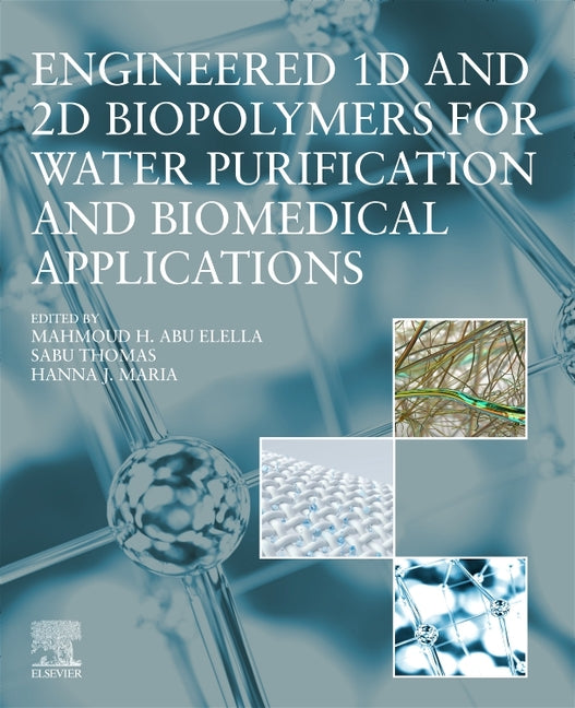 Engineered 1d and 2D Biopolymers for Water Purification and Biomedical Applications