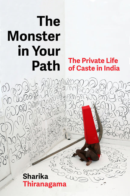 The Monster in Your Path: The Private Life of Caste in India Volume 21
