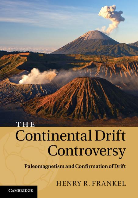 The Continental Drift Controversy: Paleomagnetism and Confirmation of Drift