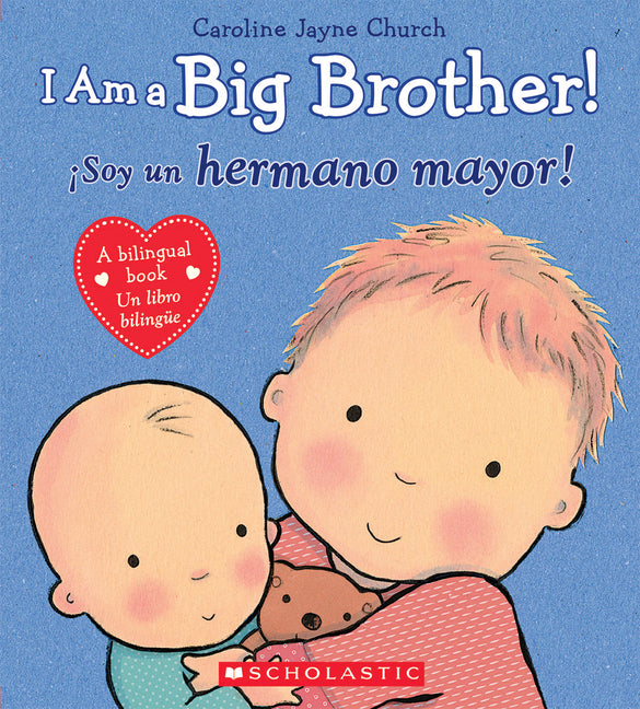 I Am a Big Brother! / ?Soy Un Hermano Mayor! (Scholastic Bilingual) (Bilingual)