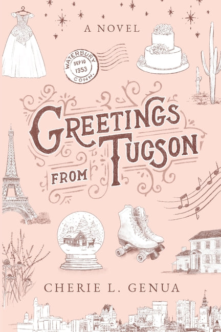 Greetings from Tucson: A collection of letters between sisters (Inspired by a true story)