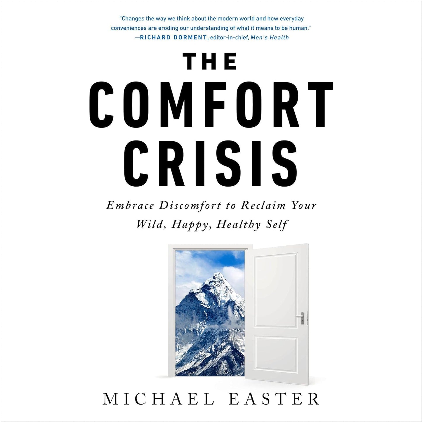 Comfort Crisis: Embrace Discomfort to Reclaim Your Wild, Happy, Healthy Self