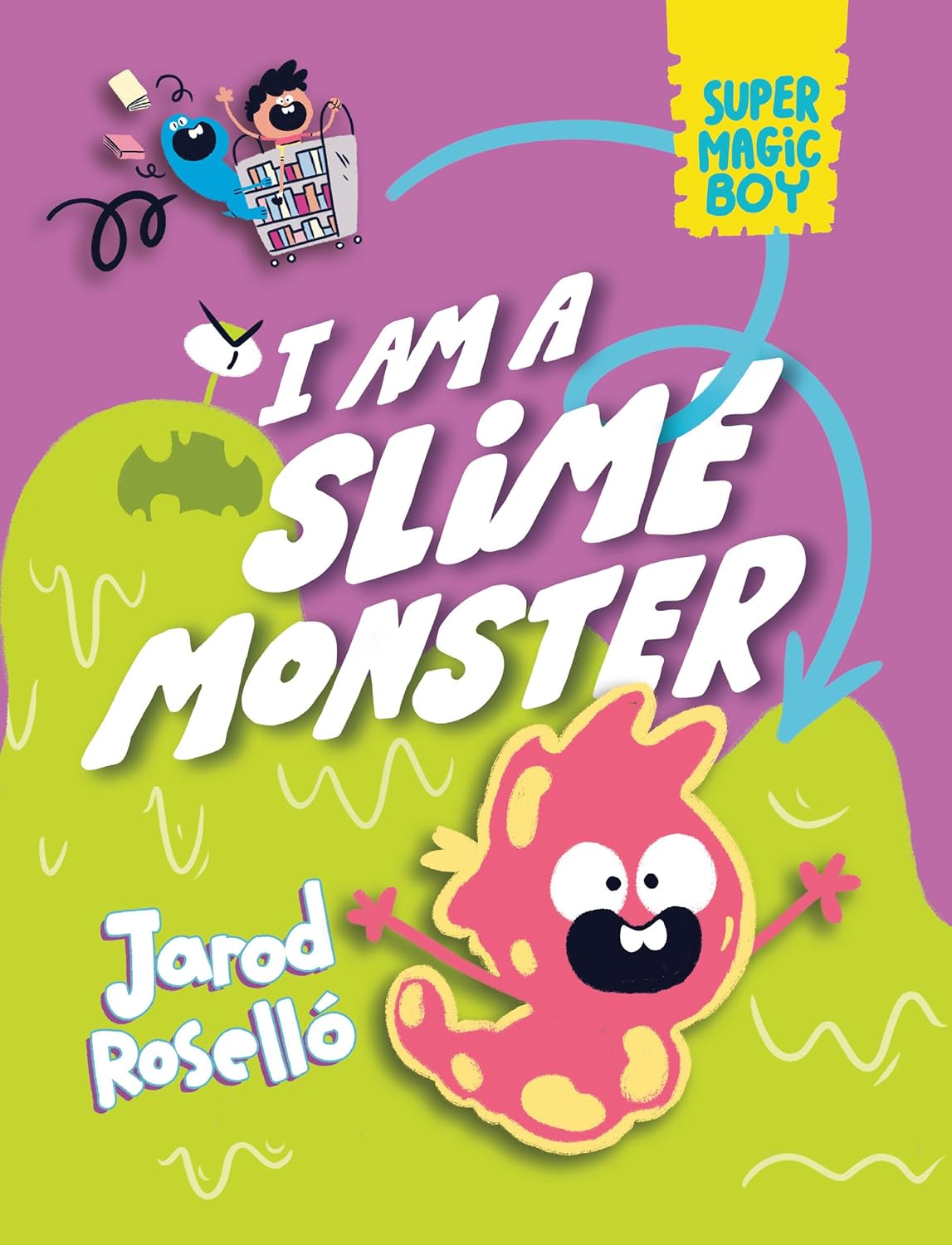 Super Magic Boy: I Am a Slime Monster: (A Graphic Novel)