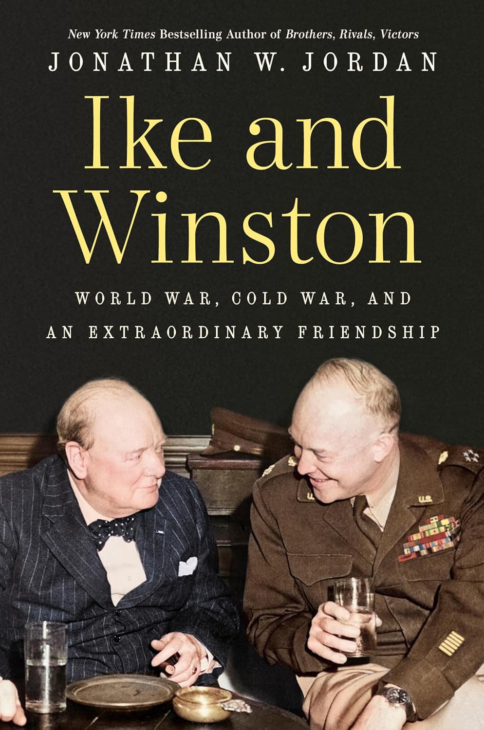 Ike and Winston: World War, Cold War, and an Extraordinary Friendship