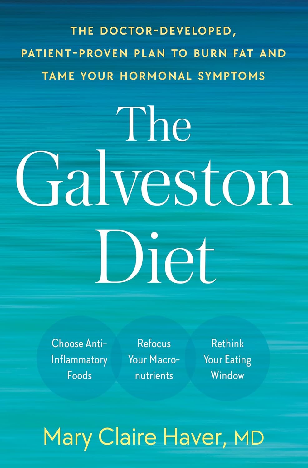 Galveston Diet: The Doctor-Developed, Patient-Proven Plan to Burn Fat and Tame Your Hormonal Symptoms