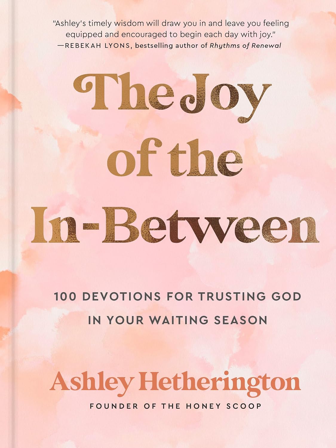 Joy of the In-Between: 100 Devotions for Trusting God in Your Waiting Season: A Devotional