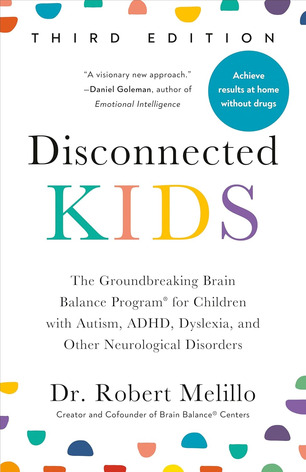 Disconnected Kids, Third Edition: The Groundbreaking Brain Balance Program for Children with Autism, Adhd, Dyslexia, and Other Neurological Disorders