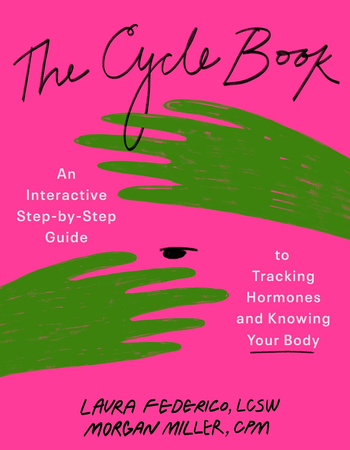 The Cycle Book: An Interactive Step-By-Step Guide to Tracking Hormones and Knowing Your Body
