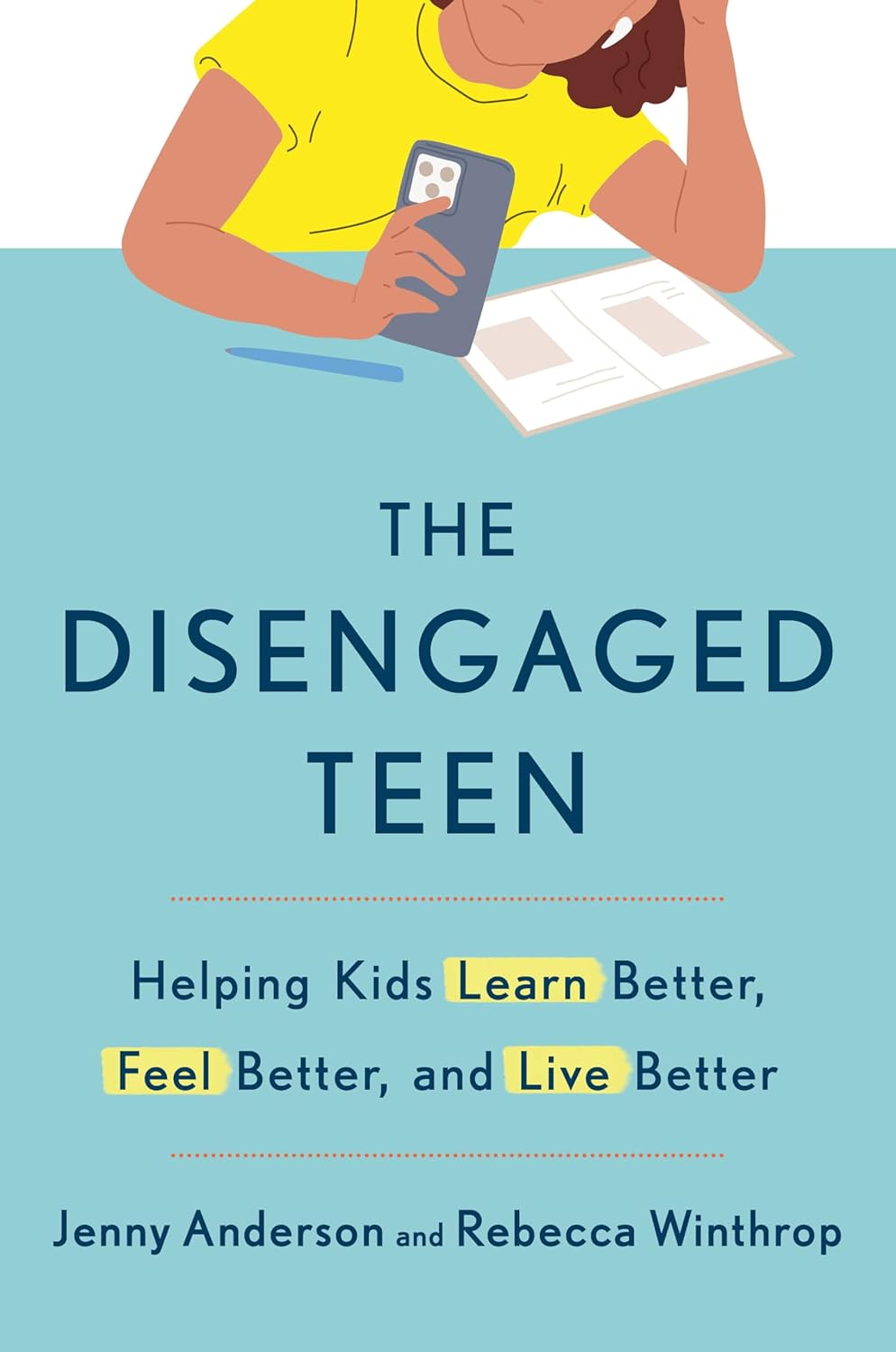 Disengaged Teen: Helping Kids Learn Better, Feel Better, and Live Better