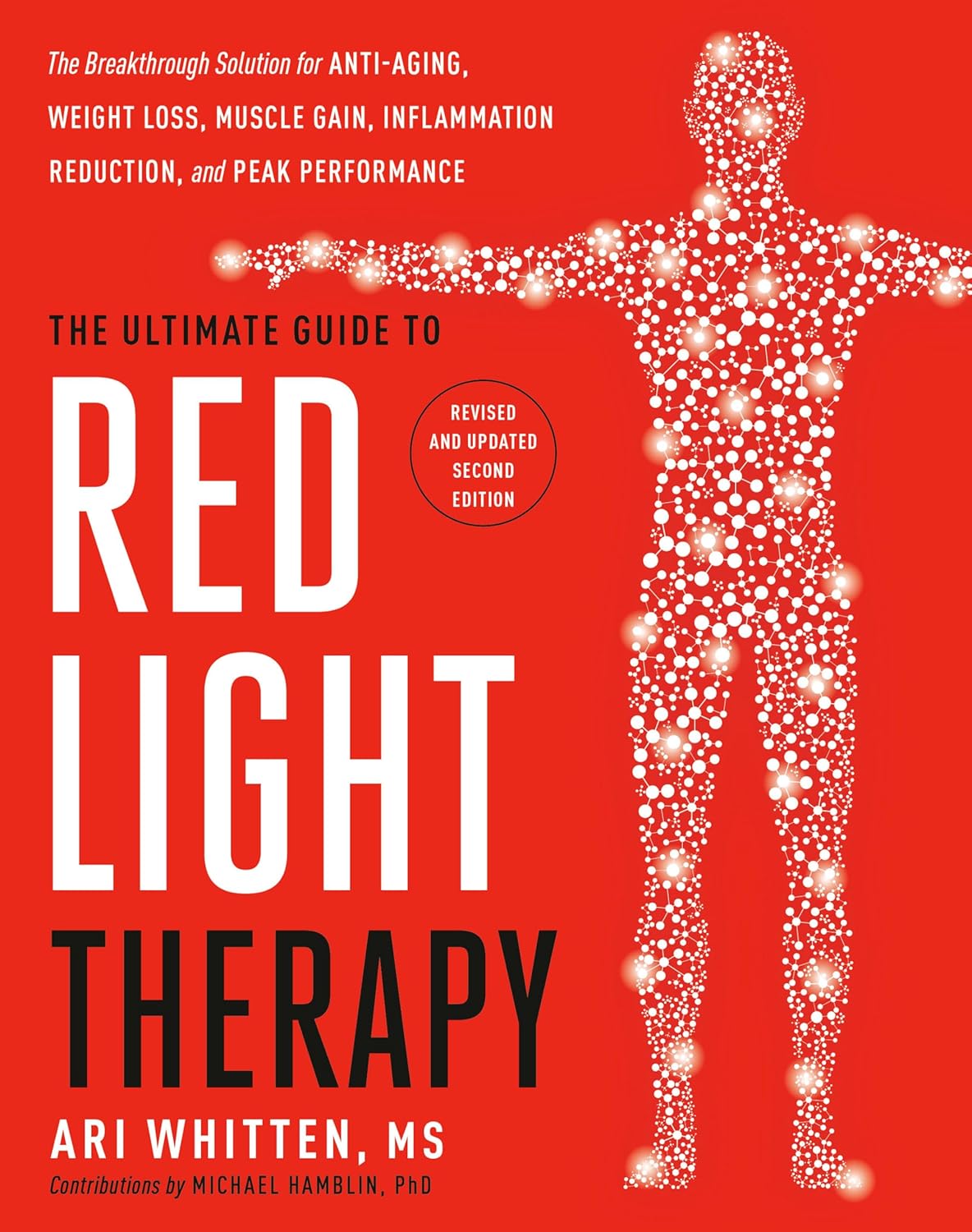The Ultimate Guide to Red Light Therapy: The Breakthrough Solution for Anti-Aging, Weight Loss, Muscle Gain, Inflammation Reduction, and Peak Performance