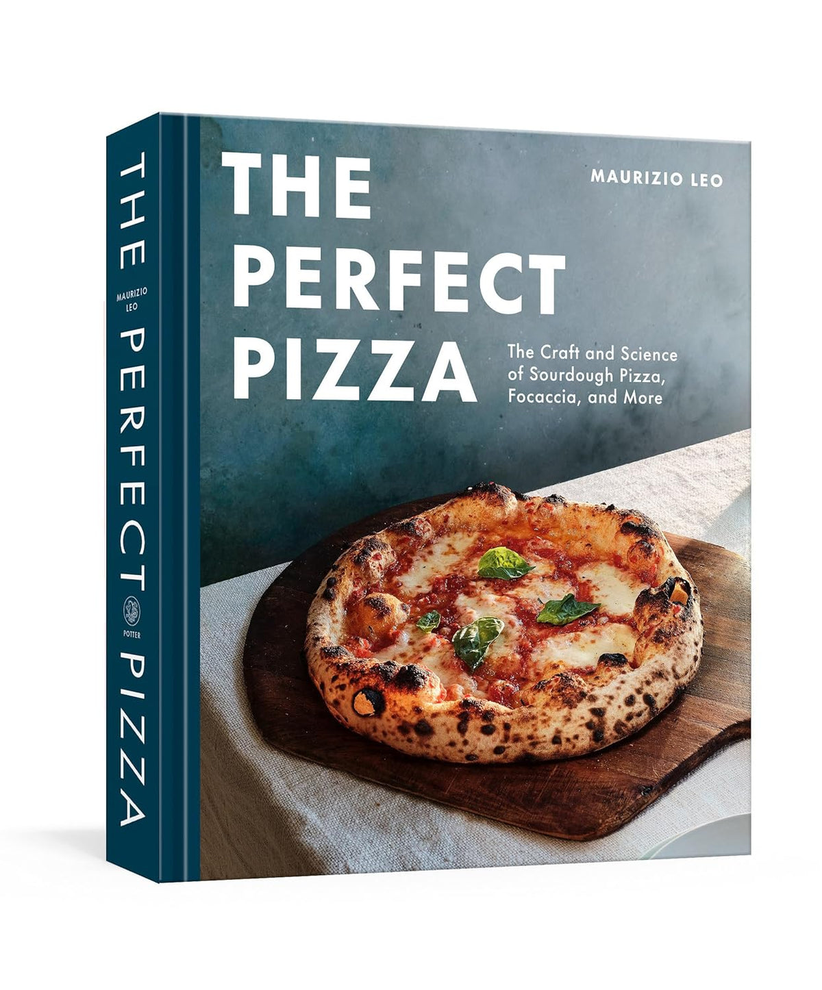 The Perfect Pizza: The Craft and Science of Sourdough Pizza, Focaccia, and More: A Cookbook