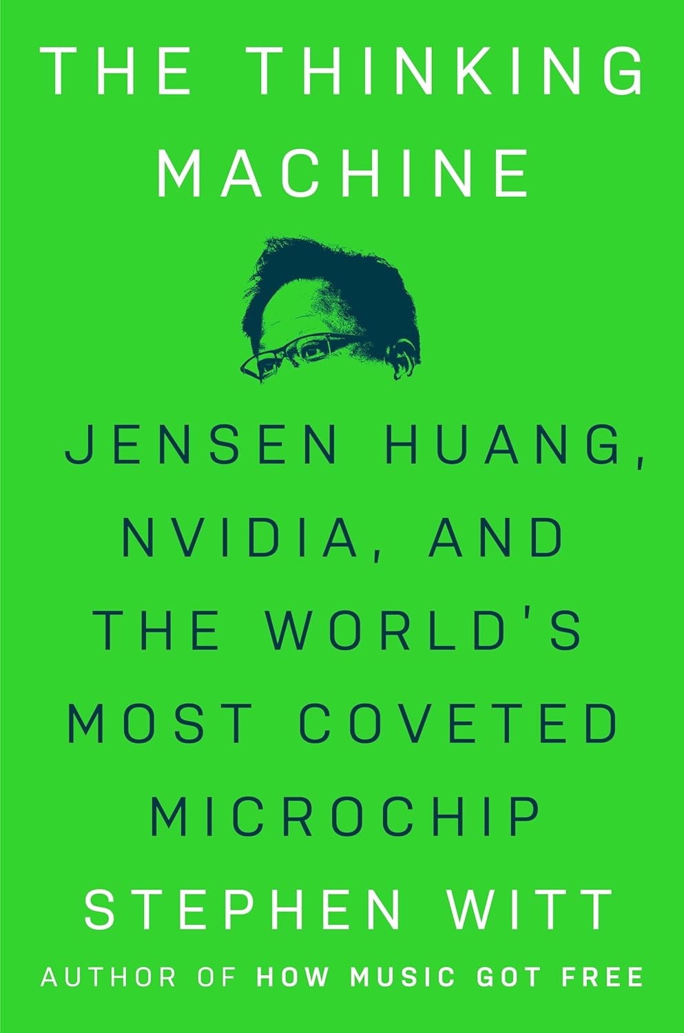 Thinking Machine: Jensen Huang, Nvidia, and the World's Most Coveted Microchip