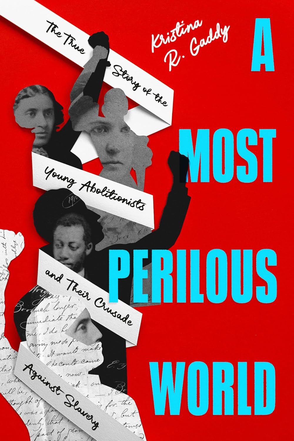 Most Perilous World: The True Story of the Young Abolitionists and Their Crusade Against Slavery
