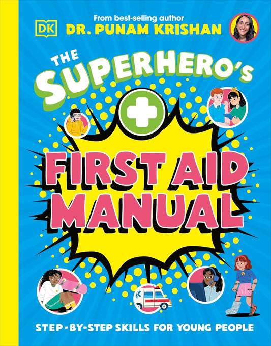 The Superhero's First Aid Manual: Step-By-Step Skills for Young People