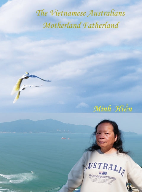 The Vietnamese Australians: Motherland Fatherland
