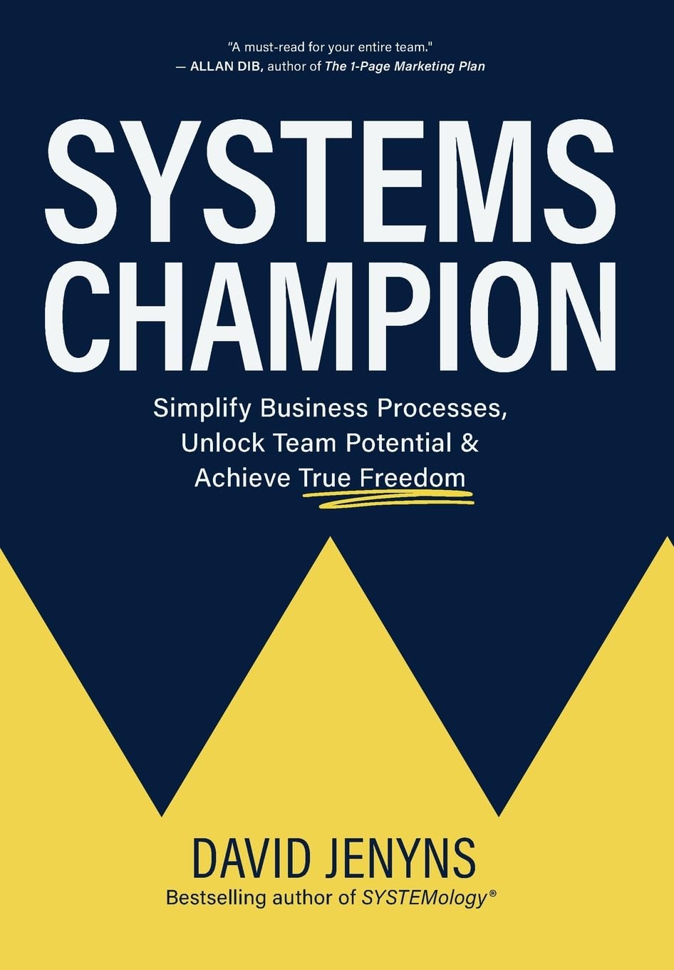 Systems Champion: Simplify Business Processes, Unlock Team Potential & Achieve True Freedom