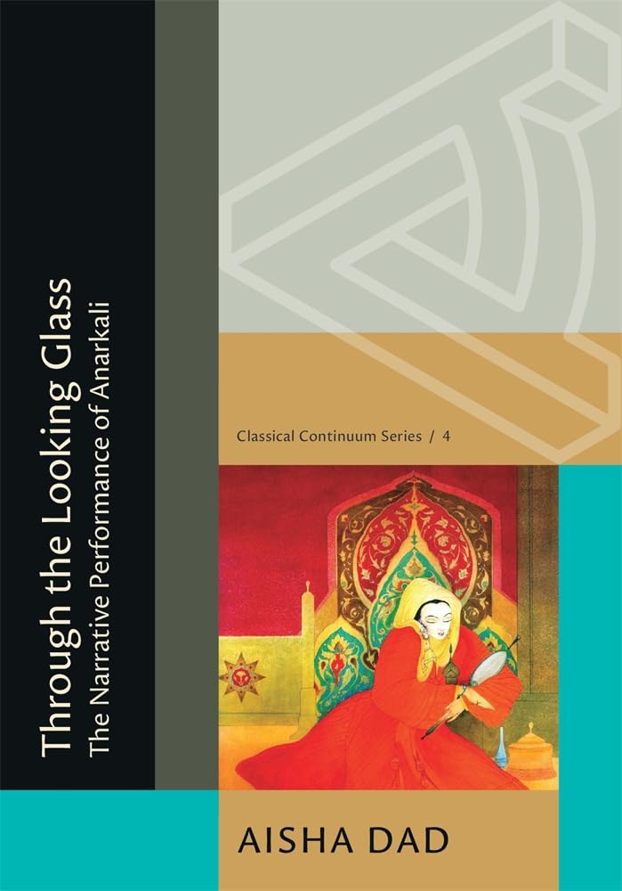 Through the Looking Glass: The Narrative Performance of Anarkali
