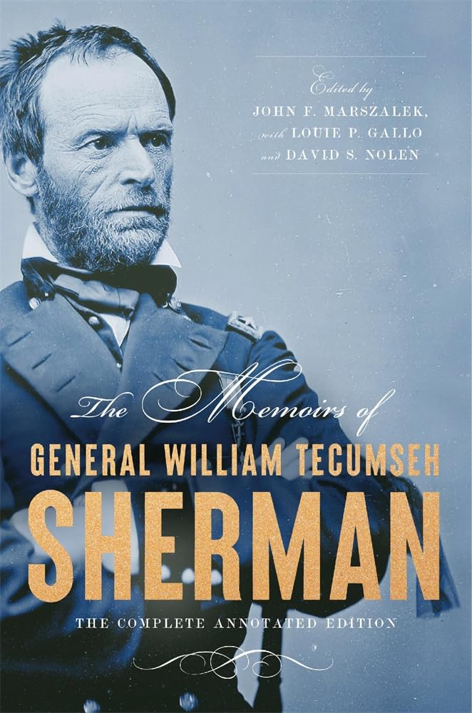 Memoirs of General William Tecumseh Sherman: The Complete Annotated Edition