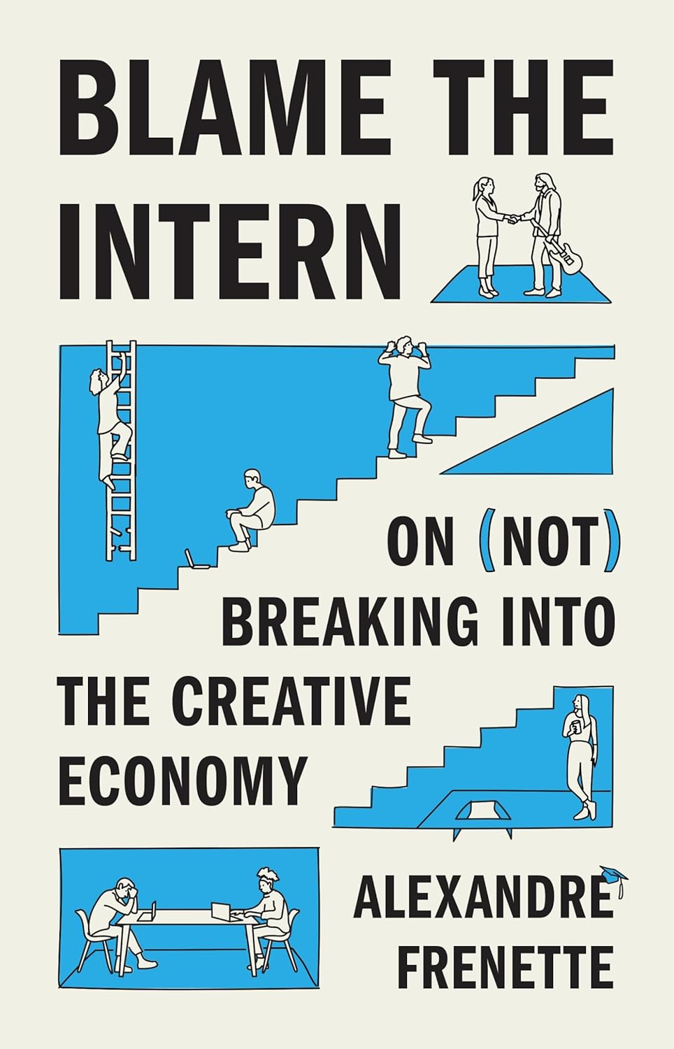 Blame the Intern: On (Not) Breaking Into the Creative Economy