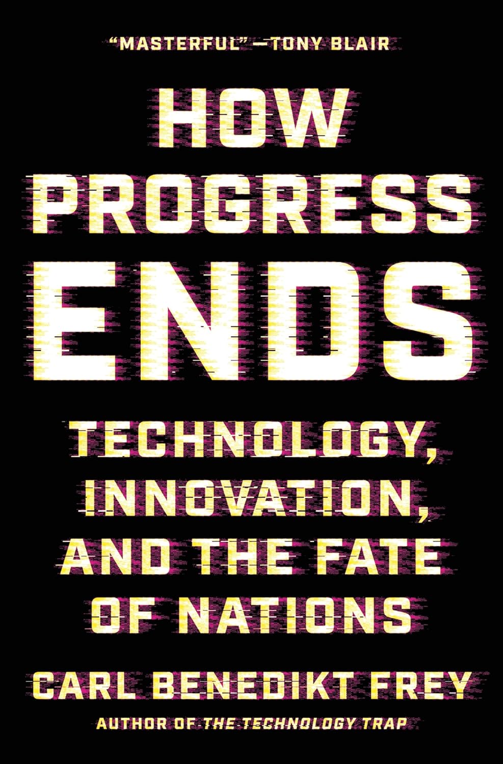 How Progress Ends: Technology, Innovation, and the Fate of Nations