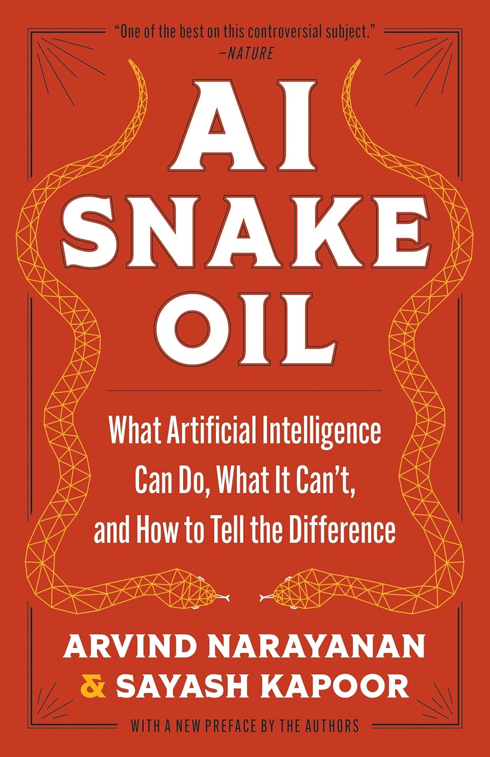 AI Snake Oil: What Artificial Intelligence Can Do, What It Can't, and How to Tell the Difference