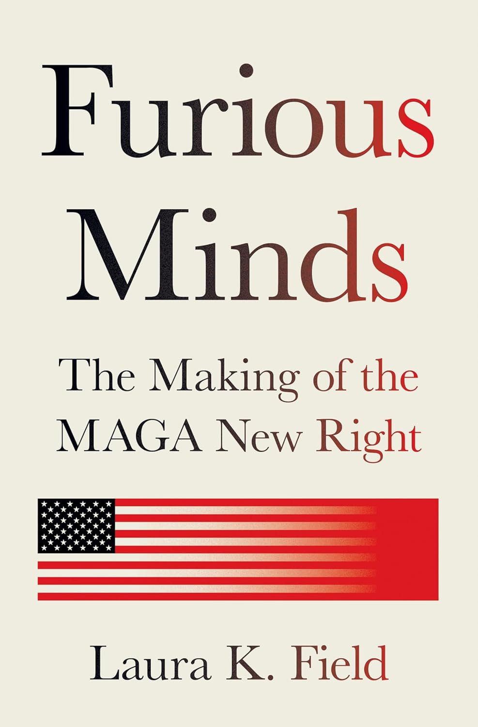 Furious Minds: The Making of the Maga New Right